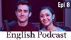 English Learning Podcast Conversation Episode 8 Every Level Best Way To Learn English