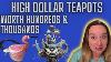 High Dollar Teapots Worth Hundreds To Thousands Do You Know